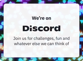 We're on discord. Join us for challenges, fun and whatever else we can think of